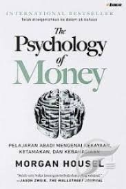the psychology of money ; pelajaran abadi mengenai kekayaan,ketamakan, dan kebahagiaan