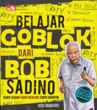 Image of Belajar goblok dari Bob Sadino : tanpa tujuan, tanpa rencana, tanapa harapan