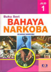 Image of buku seri bahaya narkoba : sejarah narkoba jilid 1