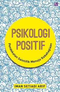 Image of Psikologi positif : pendekatan saintifik menuju kebahagian