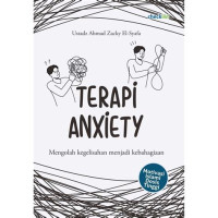 Image of terapi anxiety : mengolah kegelisahan menjadi kebahagiaan