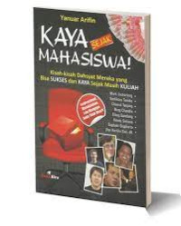 Image of Kaya sejak mahasiswa : kisah-kisah dahsyat mereka yang bisa sukses dan kaya sejak masih kuliah