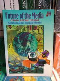Image of future of media (masa depan media) memahami zaman teknologi informasi