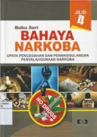 Image of buku seri bahaya narkoba : upaya pencegahan dan penanggulangan penyalahgunaan narkoba jilid 4