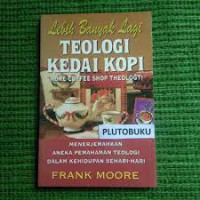 Image of lebih banyak lagi teologi kedai kopi ( more coffee shop theology) : menerjemahkan aneka pemahaman teologi dalam kehidupan sehari-hari